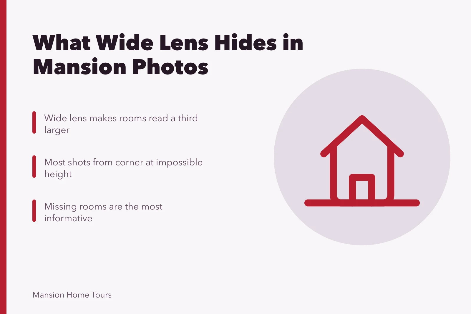 Wide-angle lens distorts mansion interiors, hiding true room size and missing spaces. What does a wide lens hide about mansions interiors in listing photos?